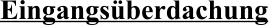 Eingangsüberdachung